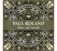 Paul Roland - Bitter And Twisted
