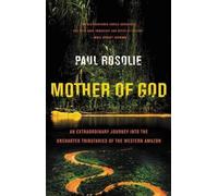 Mother of God: An Extraordinary Journey Into the Unchar - Paperback NEW Paul Ros