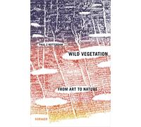 Paul Rotterdam · Wild Vegetation: From Art to Nature