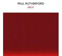 Paul Rutherford - Iskra3 (2004)