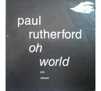 Paul Rutherford - OH WORLD 12 INCH (12" VINYL) UK 4TH AND BROADWAY 1989