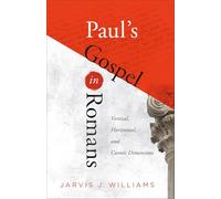 Paul’s Gospel in Romans: Vertical, Horizontal, and Cosmic Dimensions