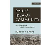 Paul’s Idea of Community: Spirit and Culture in Early House Churches
