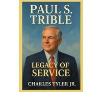 Paul S. Trible Jr.: A Life of Service, Leadership and Lasting Vision