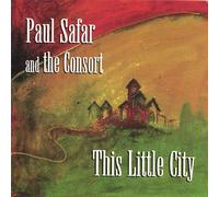 Paul Safar & Consort - This Little City