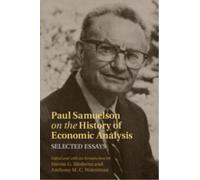 Paul Samuelson on the History of Economic Analysis : Selected Essays