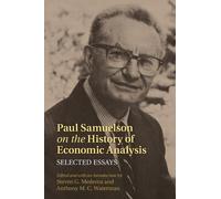 Paul Samuelson on the History of Economic Analysis: Selected Essays (Historical Perspectives on Modern Economics)