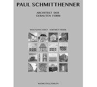 Paul Schmitthenner: Architekt der gebauten Form
