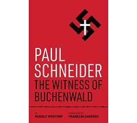 Paul Schneider: The Witness of Buchenwald