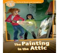 Paul Shipton Oxford Read & Imagine: Level 5: The Painting in the Attic Paul Shipton Multicolor