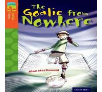Paul Shipton Oxford Reading Tree TreeTops Fiction: Level 13 More Pack A: The Goalie from Nowhere Book Paul Shipton Multicolor
