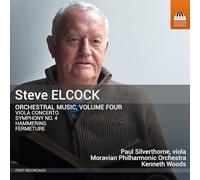 Paul Silverthorne; Moravian Philharmonic Orchestra; Kenneth Woods - Steve Elcock: Orchestral Music, Vol. 4