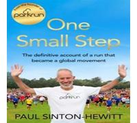 Paul Sinton-Hewitt One Small Step : The incredible story of parkrun Hardback Book Paul Sinton-Hewitt Multicolor