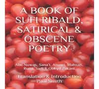Paul Smith A BOOK OF SUFI RIBALD, SATIRICAL & OBSCENE POETRY : Abu Nuwas Paul Smith Multicolor