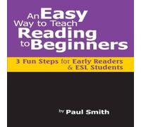 Paul Smith An Easy Way to Teach Reading to Beginners: 3 Fun Steps for Early Paul Smith Multicolor