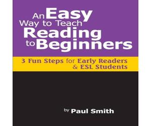 Paul Smith An Easy Way to Teach Reading to Beginners: 3 Fun Steps for Early Paul Smith Multicolor