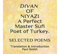 Paul Smith DIVAN OF NIYAZI A Perfect Master Sufi Poet of Turkey. : SELECTED Paul Smith Multicolor