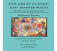Paul Smith Five Great Classic Sufi Master Poets: Selected Poems: Khaqani Paul Smith Multicolor
