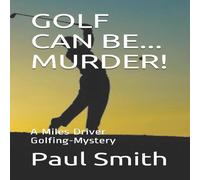 Paul Smith GOLF CAN BE... MURDER : A Miles Driver Golfing-Mystery Paperback Book Paul Smith Multicolor