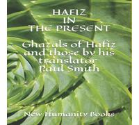 Paul Smith HAFIZ IN THE PRESENT: Ghazals of Hafiz & those by his translator Paul Smith Multicolor