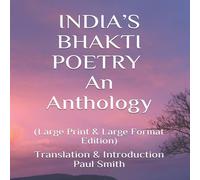 Paul Smith INDIA'S BHAKTI POETRY: An Anthology. : (Large Print & Large Format Paul Smith Multicolor