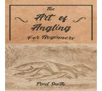 Paul Smith The Art of Angling for Beginners Paperback Book Paul Smith Multicolor