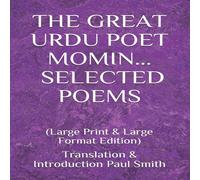Paul Smith THE GREAT URDU POET MOMIN: SELECTED POEMS : (Large Print Large Paul Smith Multicolor