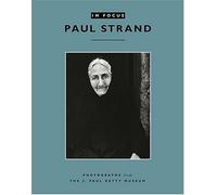 Paul Strand: Photographs from the J. Paul Getty Museum (In Focus) (Getty Publications - (Yale))