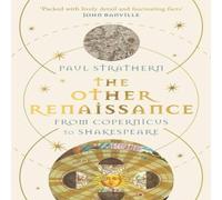 Paul Strathern The Other Renaissance : From Copernicus to Shakespeare Paperback Book Paul Strathern Multicolor