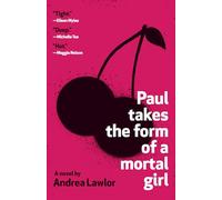 Paul Takes the Form of a Mortal Girl: Andrea Lawlor