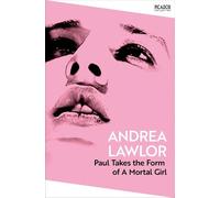 Paul Takes the Form of A Mortal Girl by Andrea Lawlor - 9781035091355
