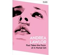Paul Takes the Form of A Mortal Girl by Andrea Lawlor Paperback