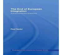 Paul Taylor The End of European Integration: Anti-Europeanism Examined Paul Taylor Multicolor
