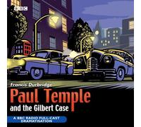 Paul Temple and the Gilbert Case: BBC Radio 4 Full Cast Dramatisation (BBC Radio Collection) by Francis Durbridge (2003-05-05)