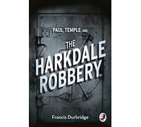 Paul Temple and the Harkdale Robbery (A Paul Temple Mystery)