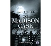 Paul Temple and the Madison Case: A Suspenseful Mystery Set on a Luxurious Trans-Atlantic Liner (A Paul Temple Mystery)