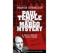 Paul Temple and the Margo Mystery (Scripts of the eight part radio serial)