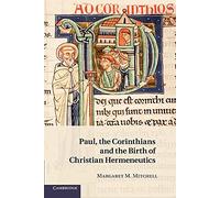 Paul, the Corinthians and the Birth of Christian Hermeneutics