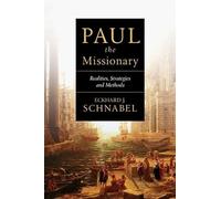Paul the Missionary: Realities, Strategies and Methods