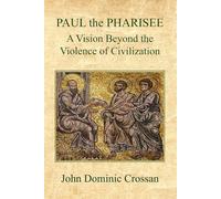 Paul the Pharisee: A Vision Beyond the Violence of Civilization