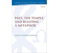 Paul, the Temple, and Building a Metaphor (The Library of New Testament Studies)