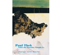 Paul Thek: Tales the Tortoise Taught Us (Future of the Past)