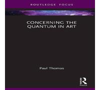 Paul Thomas Concerning The Quantum in Art Hardcover Book Paul Thomas Multicolor