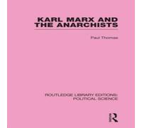 Paul Thomas Karl Marx & the Anarchists Library Editions: Political Science Paul Thomas Multicolor