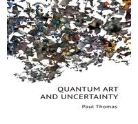 Paul Thomas Quantum Art Uncertainty Paperback Book Paul Thomas Multicolor