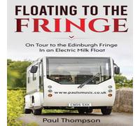 Paul Thompson Floating to the Fringe: On Tour to the Edinburgh Fringe in an Paul Thompson Multicolor
