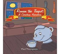 Paul Thompson Roman the Teapot: A Christmas Adventure Paperback Book Paul Thompson Multicolor