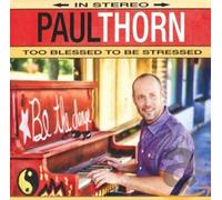 Paul Thorn - Too Blessed To Be Stressed