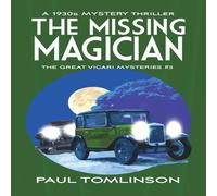 Paul Tomlinson The Missing Magician: A 1930s Mystery Thriller Paperback Book Paul Tomlinson Multicolor
