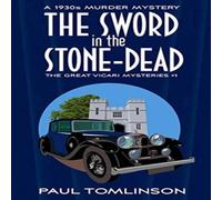 Paul Tomlinson The Sword in the Stone-Dead: A 1930s Murder Mystery Paperback Book Paul Tomlinson Multicolor